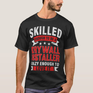 Camiseta Engraçado Profissão Citação de Drywall Installer