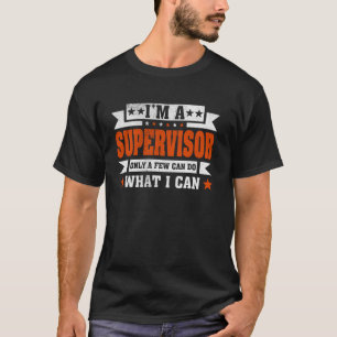 Camiseta Engraçado Profissão Citação Eu sou Supervisor