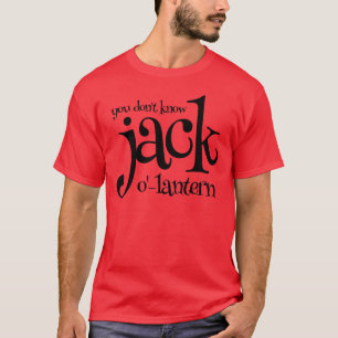 Camiseta Engraçado Punny, você não sabe Jack-o-Lanterna