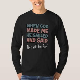 Camiseta Engraçado quando Deus me fez Ele sorriu e disse Is