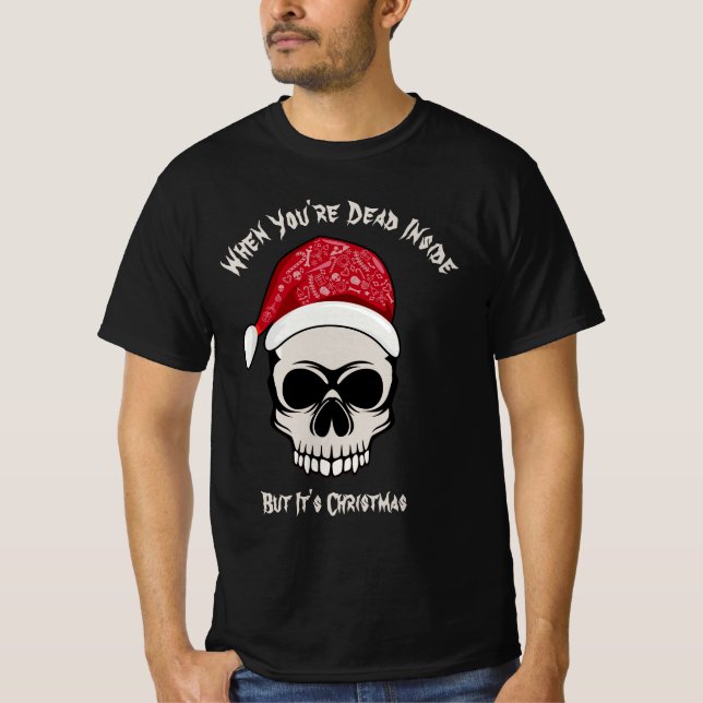 Camiseta Engraçado quando você é Morto Dentro Skull Natal (Frente)