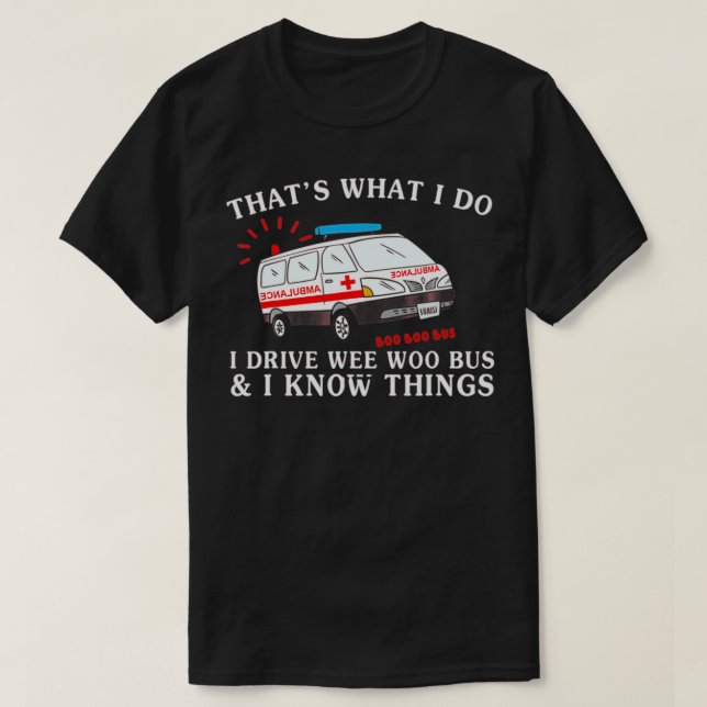 Camiseta Engraçado Que É O Que Eu Faço, Eu Dirigo Weo Bus A (Frente do Design)