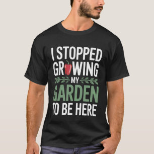 Camiseta Engraçado que parei de cultivar meu jardim para es