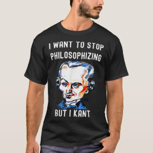 Camiseta Engraçado Quero Parar de Filosofar Mas Não Kant Ph
