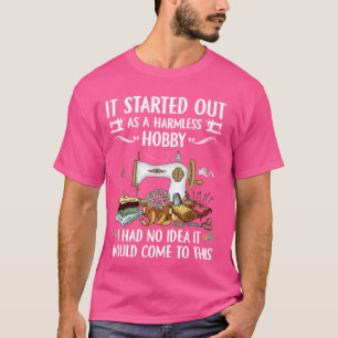 Camiseta Engraçado Quilting Sewing Começou Como Um Inimigo