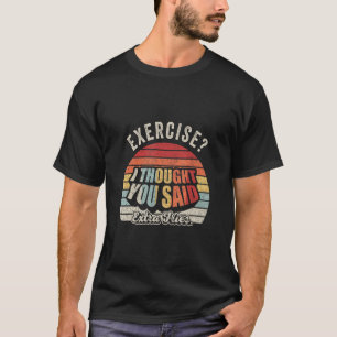 Camiseta Engraçado Quote Retro Exercício Que Pensei Que Voc