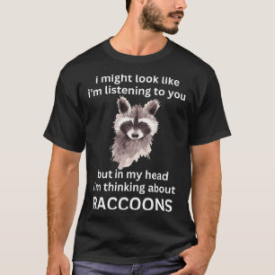 Camiseta Engraçado Raccoon, estou pensando em Raccoons P