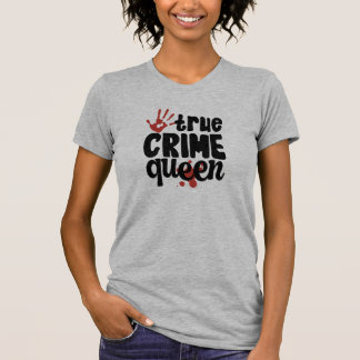 Camiseta Engraçado Rainha da Criminalidade Verdadeira Detet