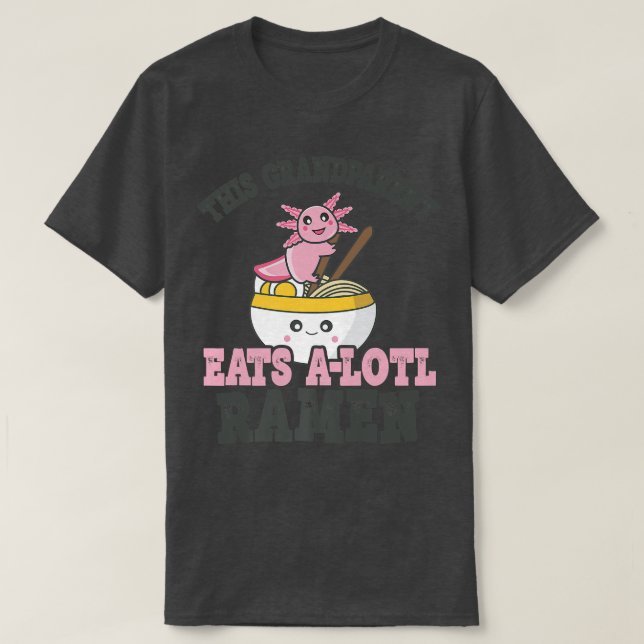Camiseta Engraçado Ramen Adorando Comida Axolotl Cuta Avô (Frente do Design)