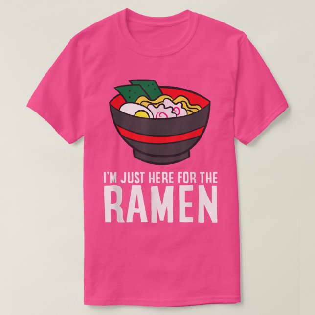 Camiseta Engraçado Ramen Lover Estou aqui para o Ramen (Frente do Design)