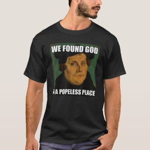 Camiseta Engraçado Reforma Martin Luther Encontrou Deus Mem