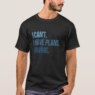 Camiseta Engraçado Removendo Coxswain, não posso ter planos