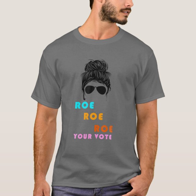 Camiseta Engraçado, Roe Seu Voto, Mensagem (Frente)