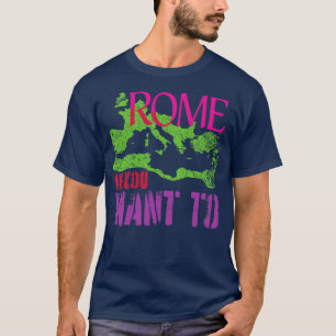 Camiseta Engraçado ROMA, SE QUISER O Império Romano Mundo T