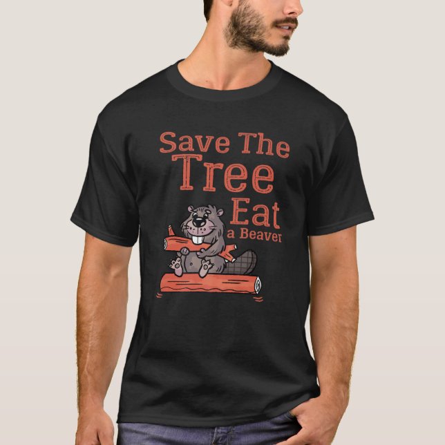 Camiseta Engraçado Salvar A Árvore Comer O Beaver Para O Pl (Frente)