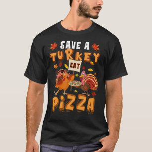 Camiseta Engraçado Salve a Turquia Coma Pizza de Ação de Gr