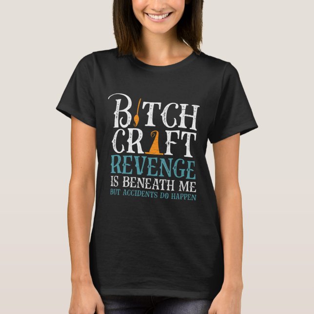 Camiseta Engraçado Sarcástico Bitchcraft Meme Sassy (Frente)