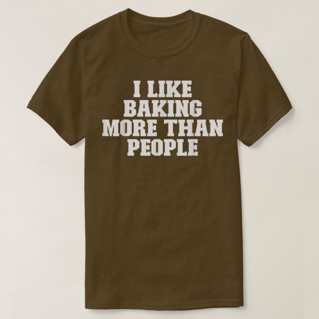 Camiseta Engraçado Sarcástico Eu Gosto De Baking Mais Do Qu (Frente do Design)