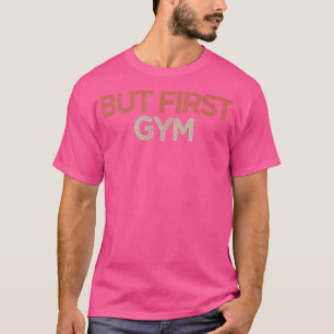 Camiseta Engraçado Sarcástico Mas Primeiro Gym Dizendo Piad