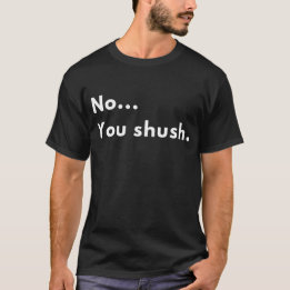 Camiseta Engraçado Sarcástico “Não...Você se cale.” Citação