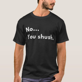 Camiseta Engraçado Sarcástico “Não...Você se cale.” Citação