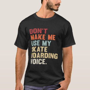 Camiseta Engraçado Sayings Skateboard Voz Skateboard Skate