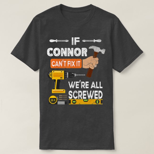 Camiseta Engraçado se Connor não consegue consertá-lo ningu (Frente do Design)