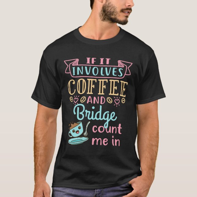 Camiseta Engraçado se envolve café e ponte (Frente)
