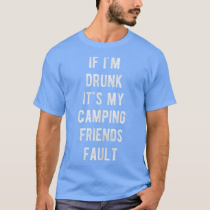 Camiseta Engraçado, se estou Bebado... os meus amigos acamp
