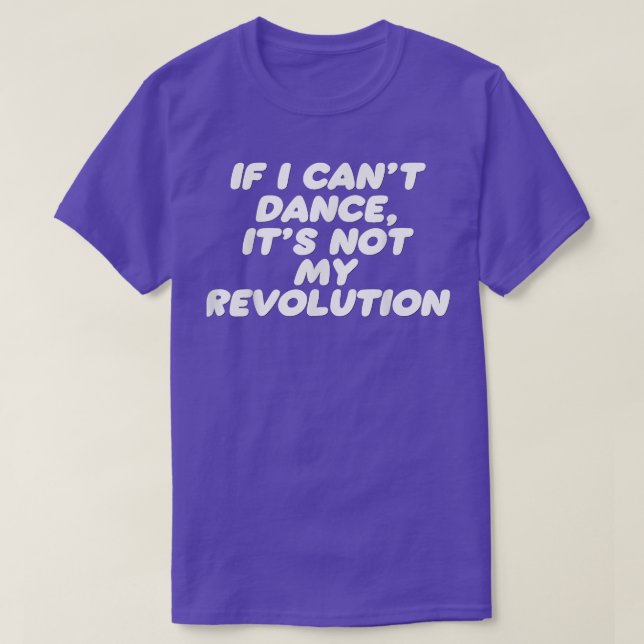 Camiseta Engraçado se não posso dançar Não é minha Revoluçã (Frente do Design)
