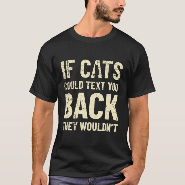 Camiseta Engraçado Se Os Gatos Pudessem Enviar-Lhe Um Texto (Frente)
