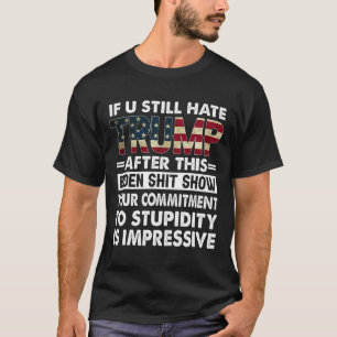 Camiseta Engraçado se você ainda odeia Trump depois deste B