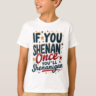 Camiseta Engraçado Se Você Shenan Uma Vez Você Shenanigan 4