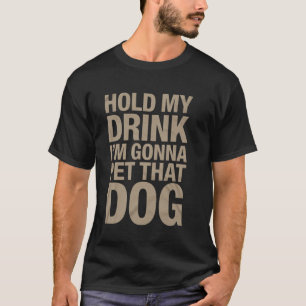Camiseta Engraçado Segurem Meu Drink Vou Aquele Cachorro Fu