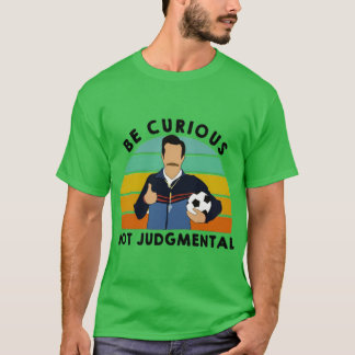 Camiseta Engraçado Seja Curioso Não Julgador Citação de Aca