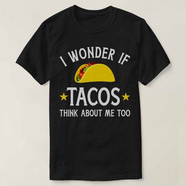 Camiseta Engraçado. Será que os tacos também pensam em mim? (Frente do Design)