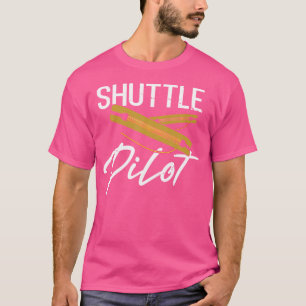 Camiseta Engraçado Shuttle Pilot costurando Piada Weavin
