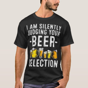 Camiseta Engraçado, Silencioso, Julgando Sua Cerveja Dando 