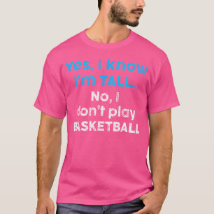 Camiseta Engraçado Sim, Sou Alto E Não, Não Jogo Basquete
