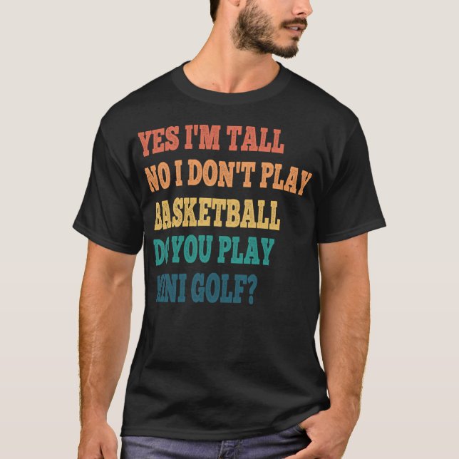 Camiseta Engraçado Sim Sou Alto Não Não Não Jogo Basquete F (Frente)