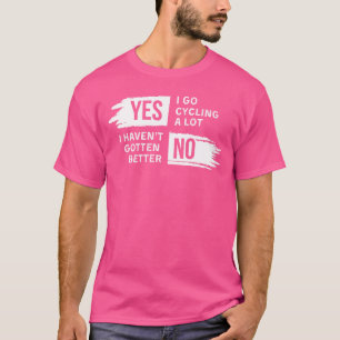 Camiseta Engraçado, Sim, Vou Bicar Muito Não Tenho Que Ser