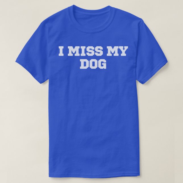Camiseta Engraçado, Sinto Falta Do Meu Cachorro (Frente do Design)