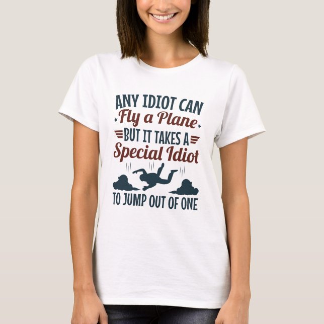 Camiseta Engraçado Skydiva Qualquer Idiota Pode Voar um Sal (Frente)