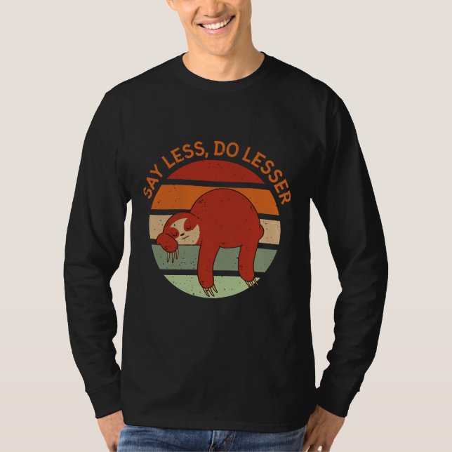 Camiseta Engraçado Sloth diz menos fazer menos (Frente)