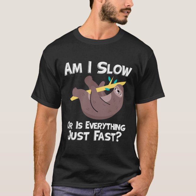 Camiseta Engraçado Sloth Dizendo Que Estou Devagar Ou Tudo  (Frente)