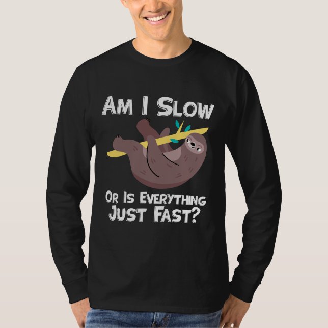 Camiseta Engraçado Sloth Dizendo Que Estou Devagar Ou Tudo  (Frente)