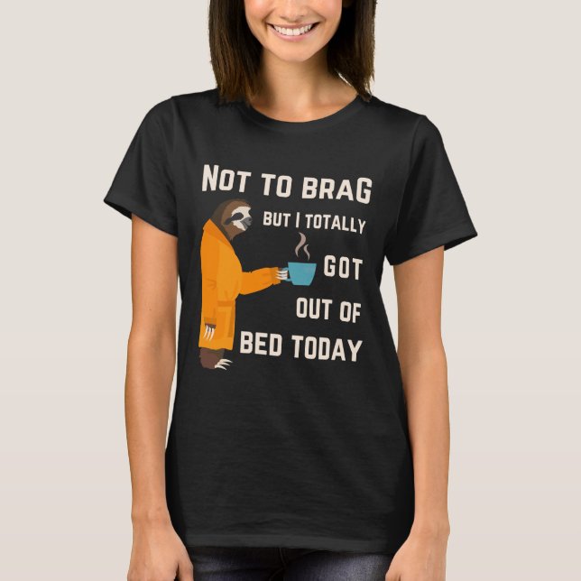 Camiseta Engraçado Sloth Sleepy Pajama Design Saiu Da Cama (Frente)