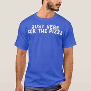 Camiseta Engraçado Só Aqui Pela Pizza Dizendo Coisa Engraça