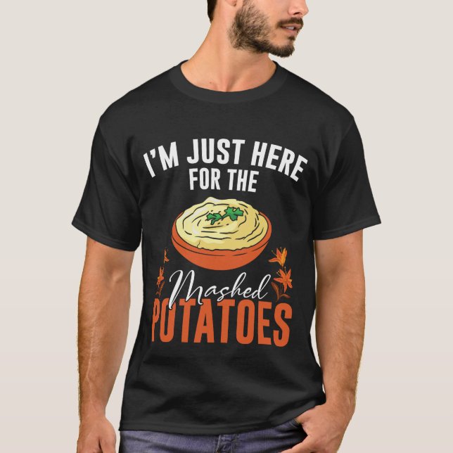 Camiseta Engraçado, só estou aqui para as batatas amassadas (Frente)