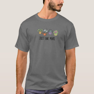 Camiseta Engraçado Só Mais Uma Planta Para Mães De Plantas